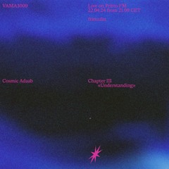 Cosmic Adaab - Chapter 3: Understanding with Vama3000 22.04.24