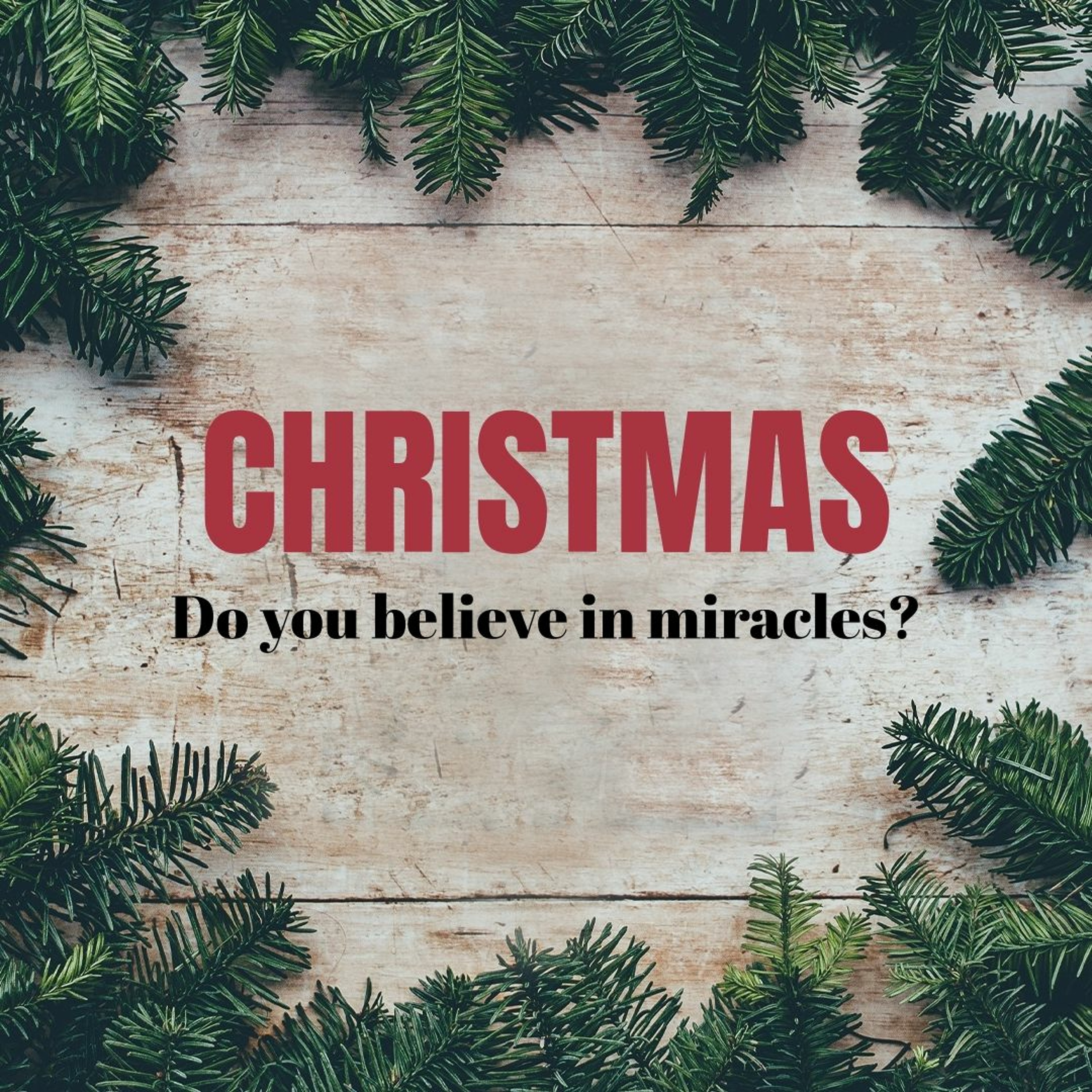Christmas: Do you believe in miracles? - Week 2