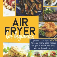 ⚡Audiobook🔥 AIR FRYER FOR BEGINNERS: Do you own an air fryer? Good! Here are