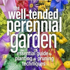 [READ] EBOOK 💜 The Well-Tended Perennial Garden: The Essential Guide to Planting and
