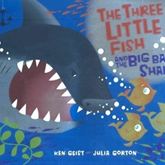 [ACCESS] PDF ✓ The Three Little Fish and the Big Bad Shark by  Ken Geist &  Julia Gor