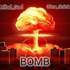 BOMB ( FT. Milad_God)