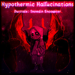 Hypothermic Hallucinations (Dusttale: Snowdin Encounter)