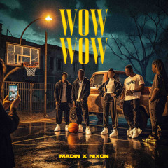 WOW WOW ft. Nixon (Prod. 2mor)