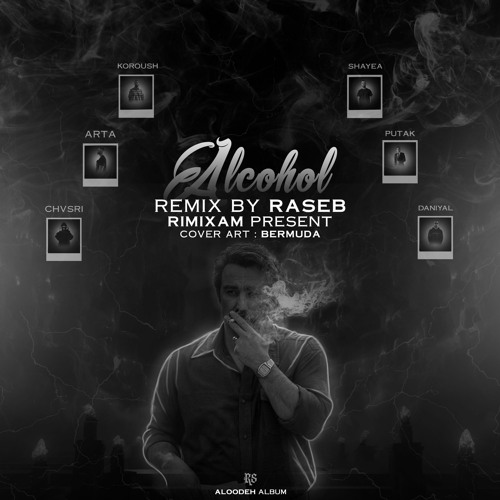 Alcohol (Daniyal & Chvrsi & Shayea & Koorosh & Arta & Putak)