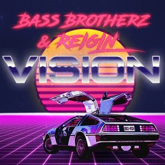 Bass Brotherz & Reigin - Vision