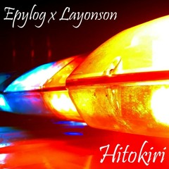 Epylog x Layonson - Hitokiri.mp3