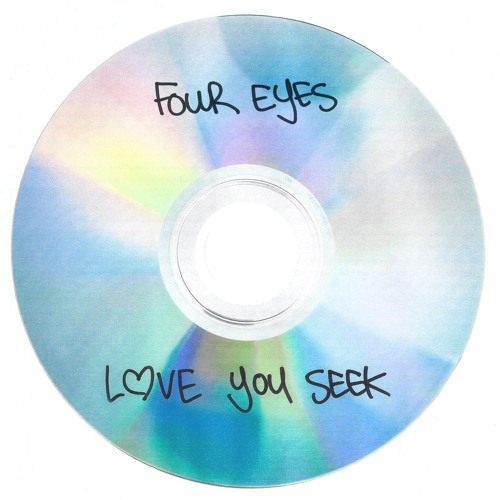 Four Eyes - Love You Seek Edit