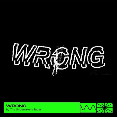 Wrong 09/22 by The Undertaker's Tapes