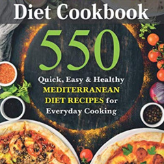 READ EBOOK 📍 Mediterranean Diet Cookbook: 550 Quick, Easy and Healthy Mediterranean