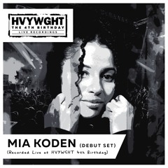 MIA KODEN - HVYWGHT 4th Birthday Live Recording