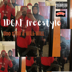 IDGAF Freestyle ft. WiLL WiLL