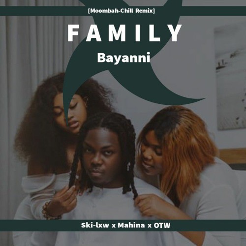 F a m i l y - Ski-lxw x Mahina x OTW [MoombahChill Remix] 2023.mp3
