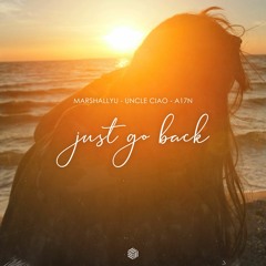MarshallYU, Uncle Ciao & A17N - Just Go Back