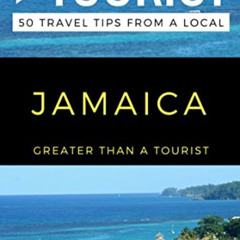 [Get] EPUB ✓ Greater Than a Tourist – JAMAICA: 50 Travel Tips from a Local (Greater T