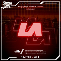 Naughty Boy, Sam Smith - La la la - (DimitarVB X WILL) #SUPERWILL