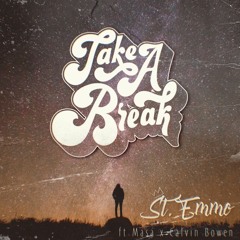 Take A Break - St.Emmo Ft Masa & Calvin Bowen