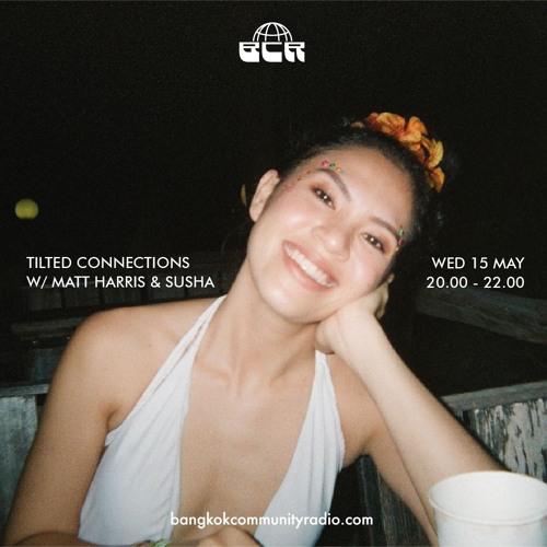 Tilted Connections w/ Matt Harris & Susha - 15th May 2024