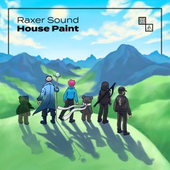 Raxer Sound - House Paint