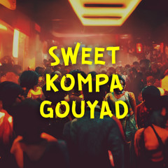 SWEET KOMPA GOUYAD