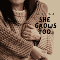 SHE GROWS TOO