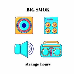 Strange Hours - BIG SMOK