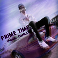 Prime Time. [prod. T1mmo]