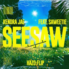 Kendra Jae - Seesaw Ft. Saweetie (HaZo Flip)