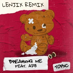 Topic, A7S - Breaking Me (Lenjix Remix)