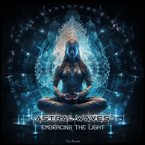 Astral Waves  - Embracing the Light (Previously Unreleased Single)