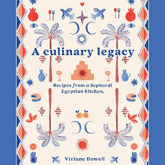 [READ] PDF 💗 A Culinary Legacy: Recipes from a Sephardi Egyptian kitchen by  Viviane