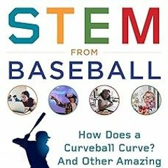 (= Learning STEM from Baseball: How Does a Curveball Curve? And Other Amazing Answers for Kids!