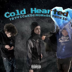 COLD HEARTED FT @KDEMON , @ RETROKID // PROD TBYVIC