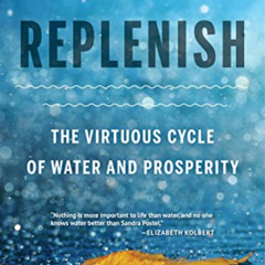 [Read] EBOOK 📒 Replenish: The Virtuous Cycle of Water and Prosperity by  Sandra Post