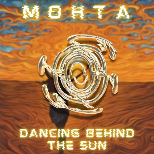 Mohta - Dancing Behind The Sun