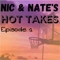 Nic & Nate's Hot Takes Ep.1
