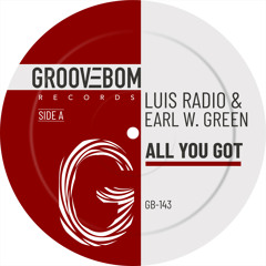 Luis Radio, Earl W. Green - All You Got (Original Mix)