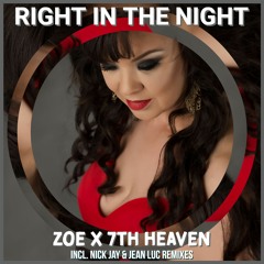 Zoe x 7th Heaven - Right In The Night (Nick Jay & Jean Luc Club Edit)