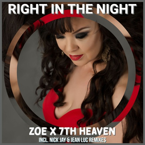 Zoe x 7th Heaven - Right In The Night (Nick Jay & Jean Luc Club Edit)