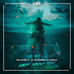BLCKØUT & Ranzen D'Vega - Let You Go