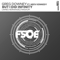 But I did Infinity (James Hernandez Mashup) - Greg Downey ft. Neev Kennedy [FREE DOWNLOAD]