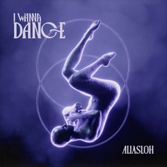 ALIASLOH - I Wanna Dance (Free Download)