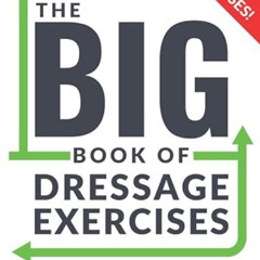 download EBOOK 📌 The BIG Book of Dressage Exercises: 190+ Flatwork, Schooling, Dress