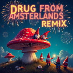 Drugs From Amsterdam ~ SHOOMLANDS Remix