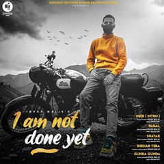 Pagal [From EP "I Am Not Done Yet"] Ibrar Malik | Zimidaar Records | Latest punjabi song