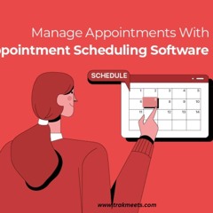Manage Appointments With Appointment Scheduling Software in 2024