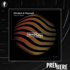 PREMIERE: Minders & Maywell - Take It Back | deep dip