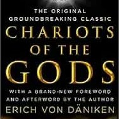 DOWNLOAD EPUB ✔️ Chariots of the Gods: 50th Anniversary Edition by Erich Von Daniken