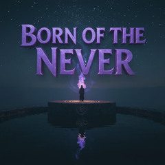 Born of the Never
