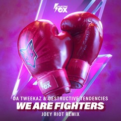 Da Tweekaz & Destructive Tendencies - We Are Fighters (Joey Riot Remix) [Electric Fox]